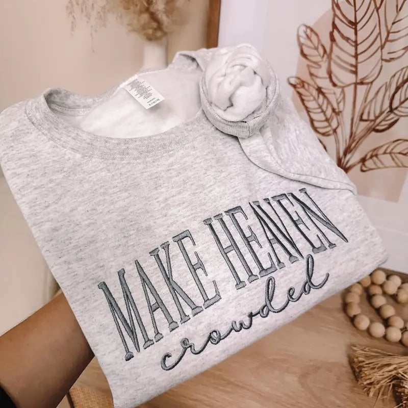 HeavenBound – Make Heaven Crowded Sweatshirt