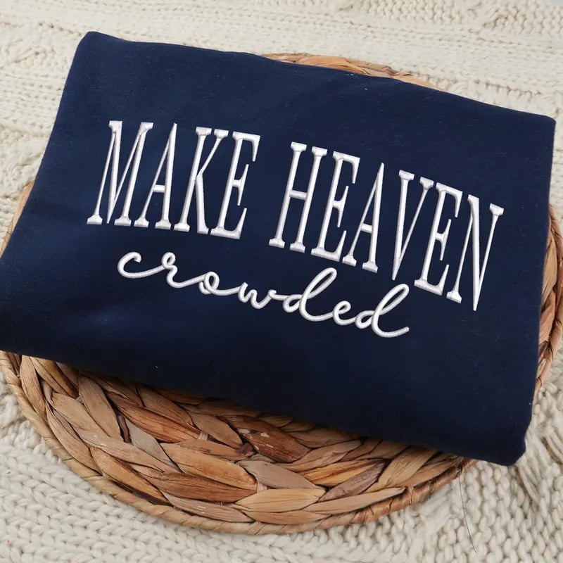 HeavenBound – Make Heaven Crowded Sweatshirt