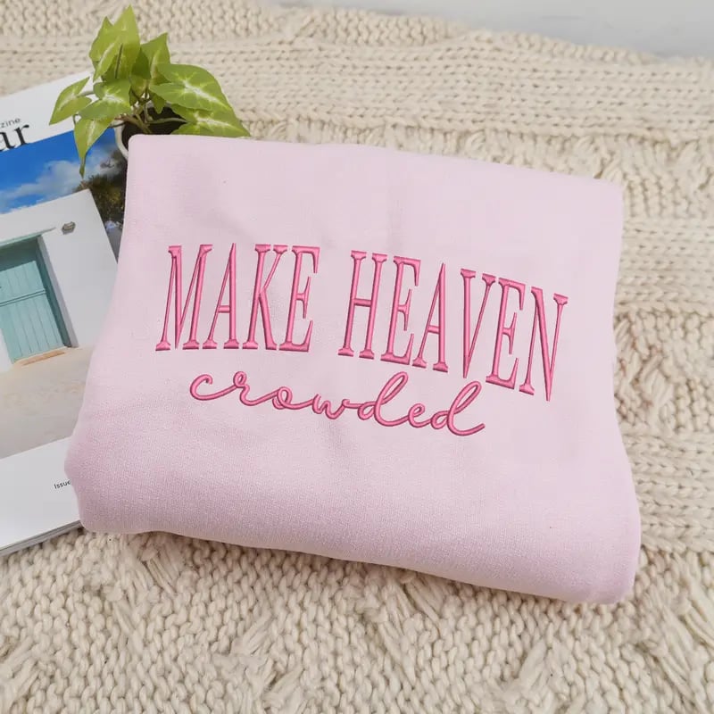 HeavenBound – Make Heaven Crowded Sweatshirt