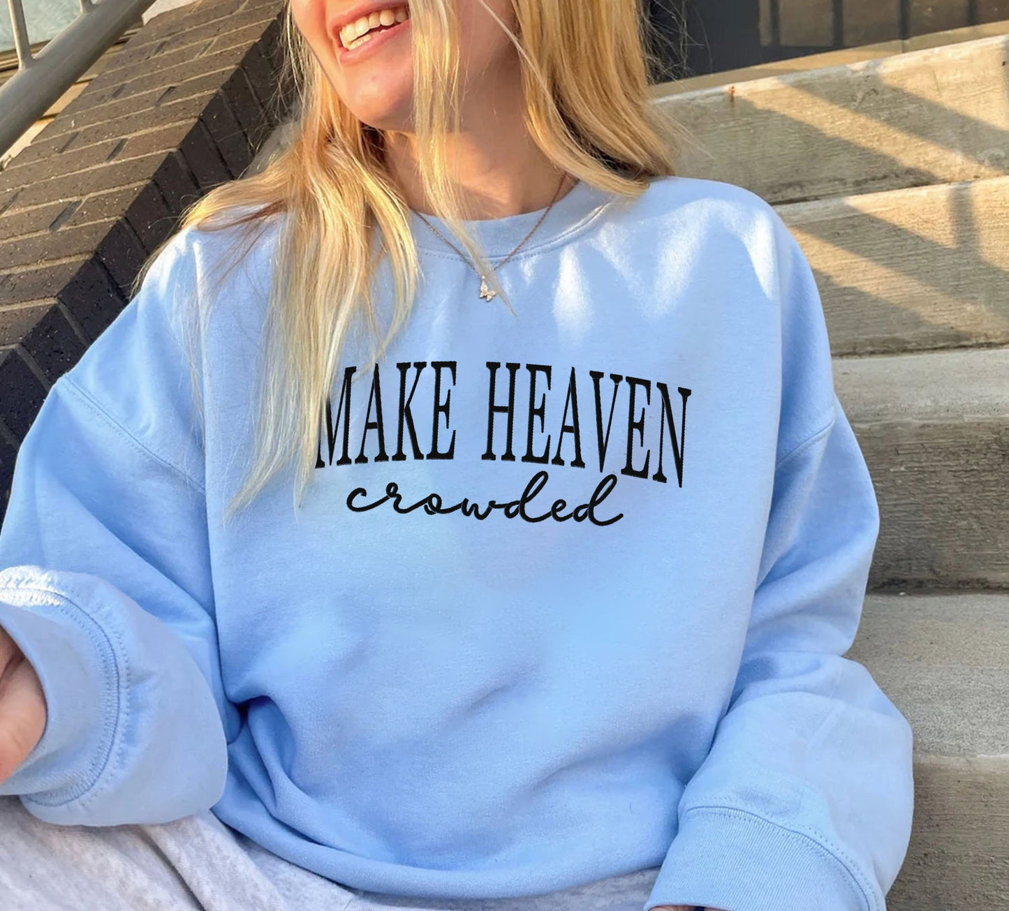 Make Heaven Crowded Sweatshirt