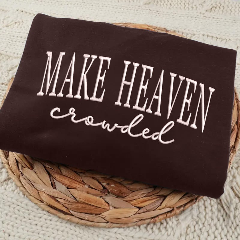 HeavenBound – Make Heaven Crowded Sweatshirt